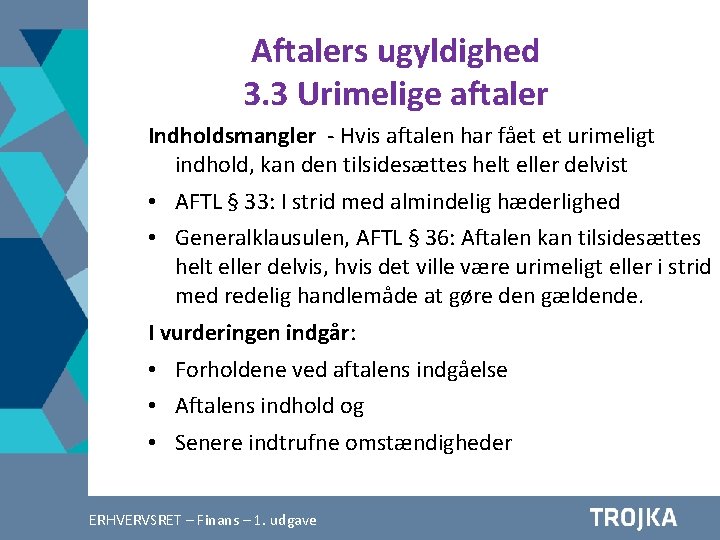 Aftalers ugyldighed 3. 3 Urimelige aftaler Indholdsmangler - Hvis aftalen har fået et urimeligt