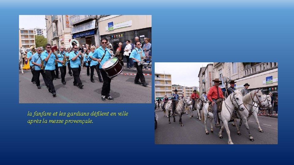  la fanfare et les gardians défilent en ville après la messe provençale. 