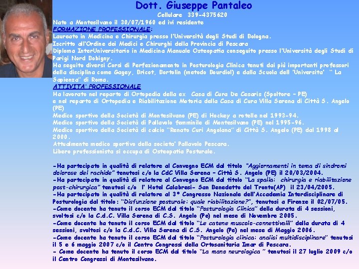 Dott. Giuseppe Pantaleo Cellulare 339 -4375620 Nato a Montesilvano il 30/07/1960 ed ivi residente