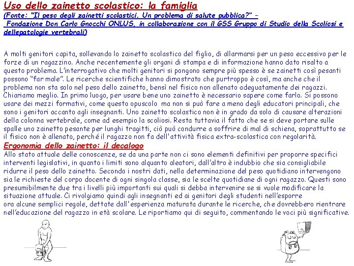 Uso dello zainetto scolastico: la famiglia (Fonte: “Il peso degli zainetti scolastici. Un problema