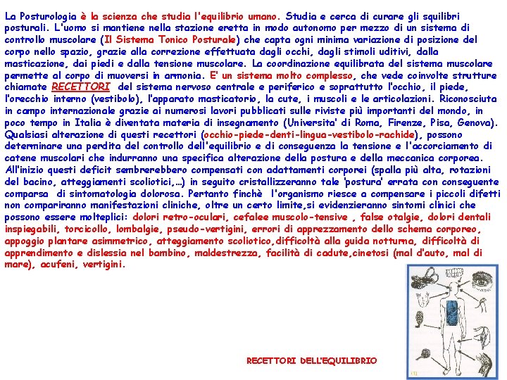 La Posturologia è la scienza che studia l'equilibrio umano. Studia e cerca di curare