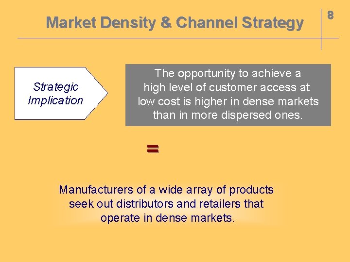 Market Density & Channel Strategy Strategic Implication The opportunity to achieve a high level