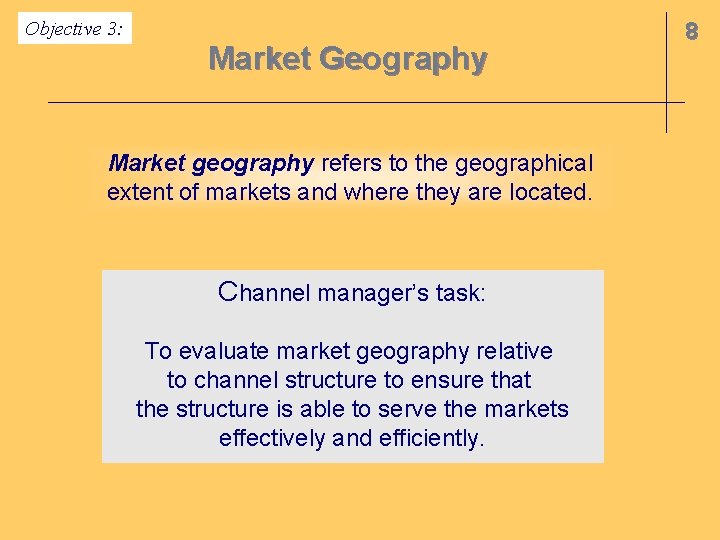 Objective 3: Market Geography Market geography refers to the geographical extent of markets and