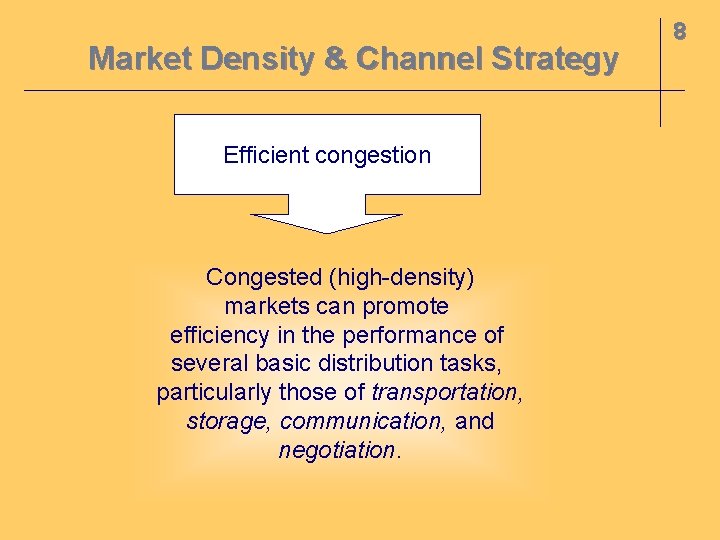 Market Density & Channel Strategy Efficient congestion Congested (high-density) markets can promote efficiency in