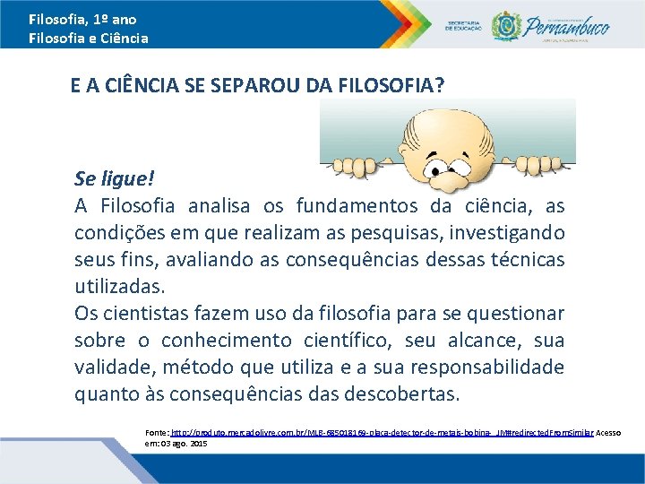 Filosofia, 1º ano Filosofia e Ciência E A CIÊNCIA SE SEPAROU DA FILOSOFIA? Se