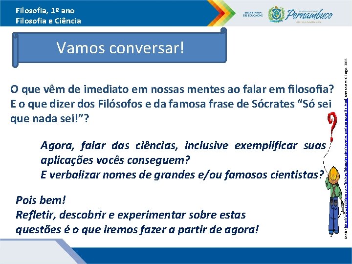 Filosofia, 1º ano Filosofia e Ciência O que vêm de imediato em nossas mentes