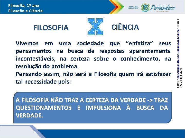 FILOSOFIA CIÊNCIA Vivemos em uma sociedade que “enfatiza” seus pensamentos na busca de respostas