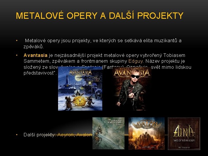 METALOVÉ OPERY A DALŠÍ PROJEKTY • Metalové opery jsou projekty, ve kterých se setkává