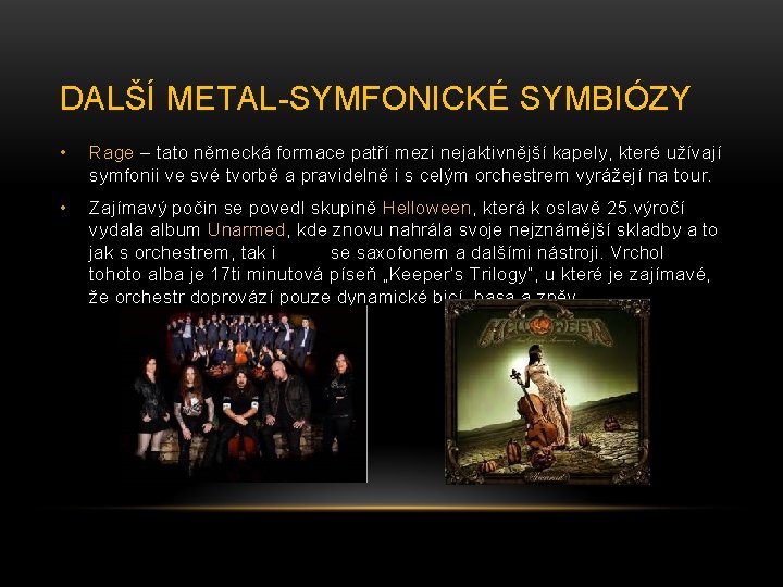 DALŠÍ METAL-SYMFONICKÉ SYMBIÓZY • Rage – tato německá formace patří mezi nejaktivnější kapely, které