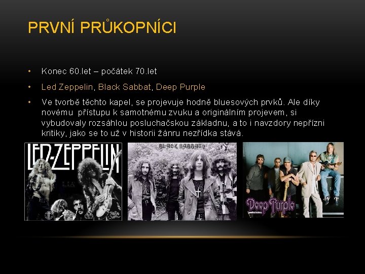 PRVNÍ PRŮKOPNÍCI • Konec 60. let – počátek 70. let • Led Zeppelin, Black