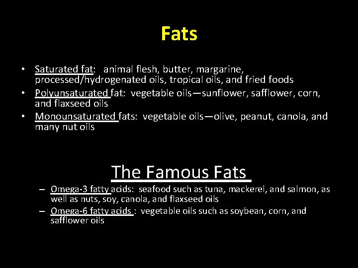 Fats • Saturated fat: animal flesh, butter, margarine, processed/hydrogenated oils, tropical oils, and fried
