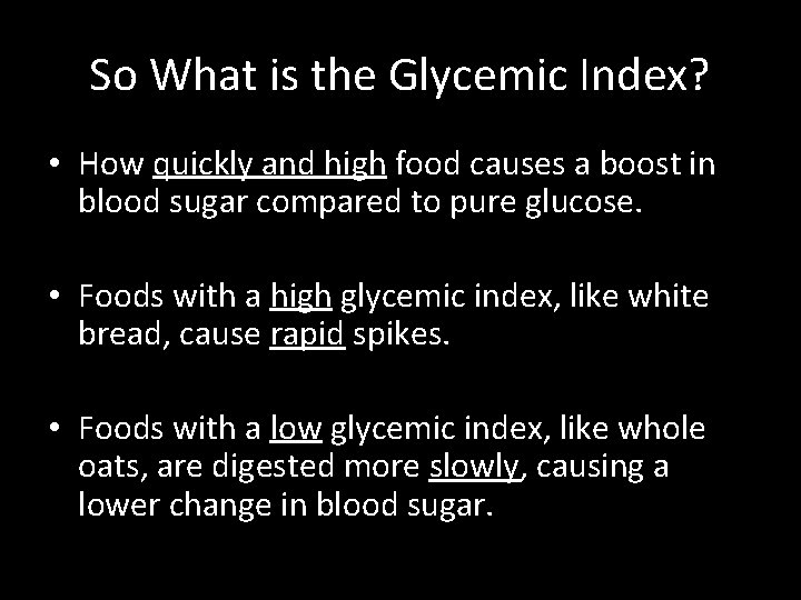 So What is the Glycemic Index? • How quickly and high food causes a