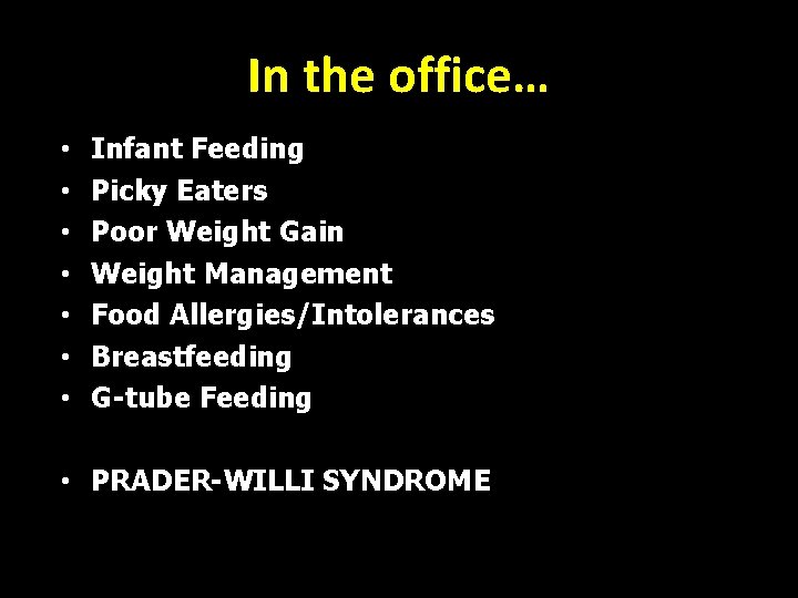 In the office… • • Infant Feeding Picky Eaters Poor Weight Gain Weight Management