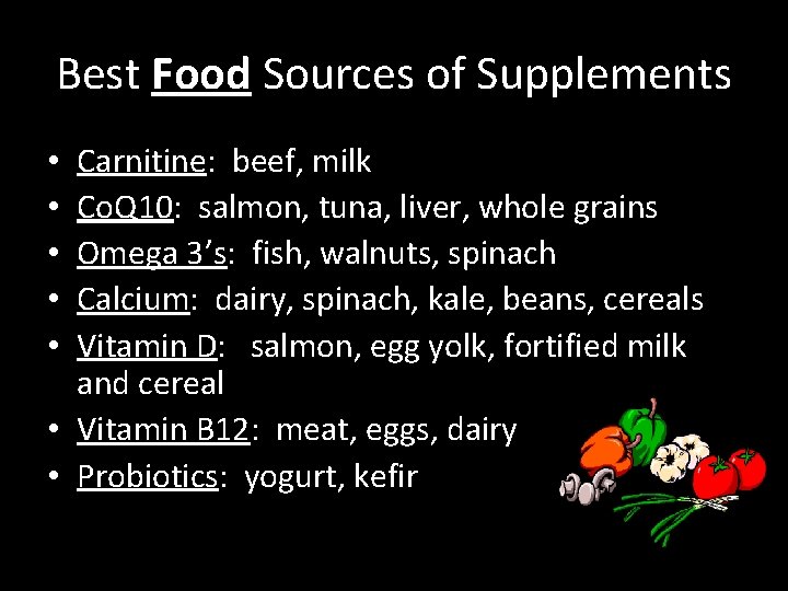 Best Food Sources of Supplements Carnitine: beef, milk Co. Q 10: salmon, tuna, liver,