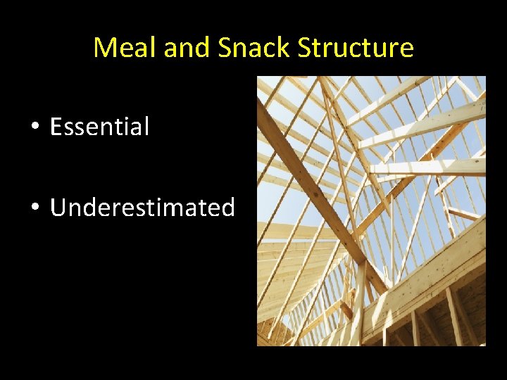 Meal and Snack Structure • Essential • Underestimated 