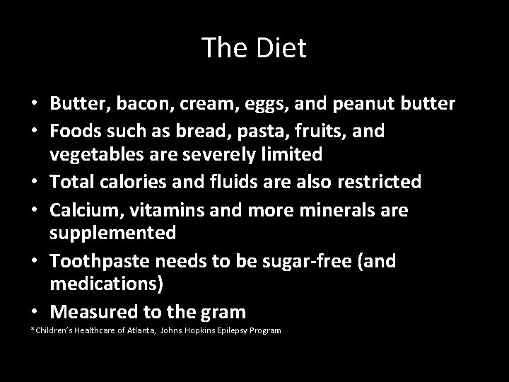The Diet • Butter, bacon, cream, eggs, and peanut butter • Foods such as