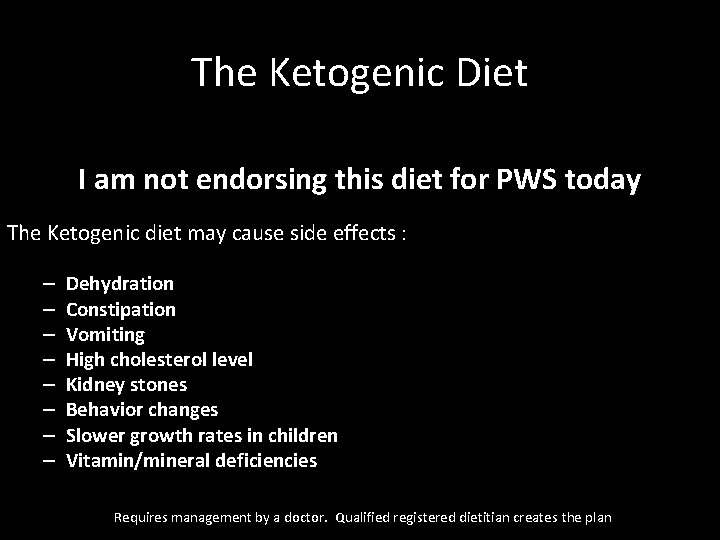 The Ketogenic Diet I am not endorsing this diet for PWS today The Ketogenic