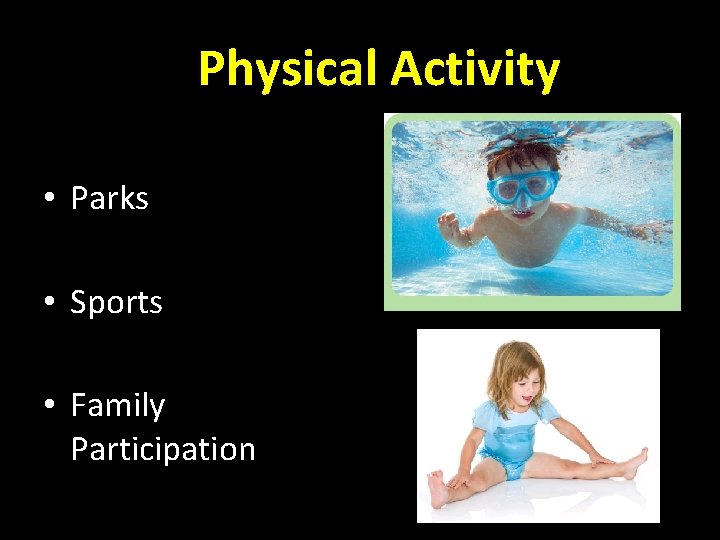 Physical Activity • Parks • Sports • Family Participation 