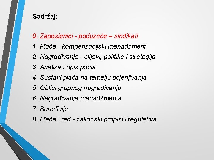 Sadržaj: 0. Zaposlenici - poduzeće – sindikati 1. Plaće - kompenzacijski menadžment 2. Nagrađivanje