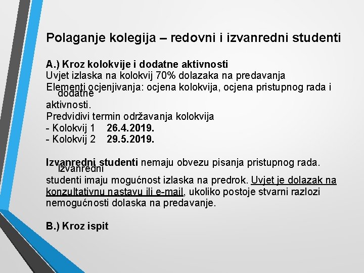 Polaganje kolegija – redovni i izvanredni studenti A. ) Kroz kolokvije i dodatne aktivnosti