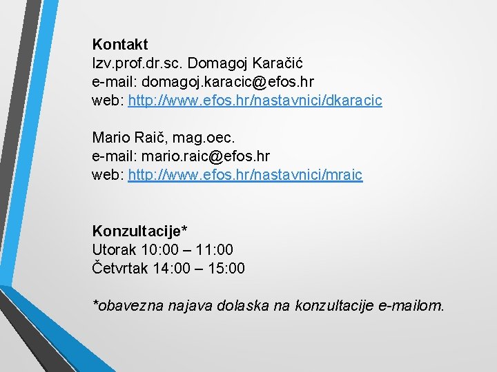 Kontakt Izv. prof. dr. sc. Domagoj Karačić e-mail: domagoj. karacic@efos. hr web: http: //www.