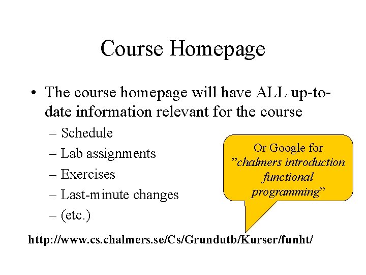 Course Homepage • The course homepage will have ALL up-todate information relevant for the