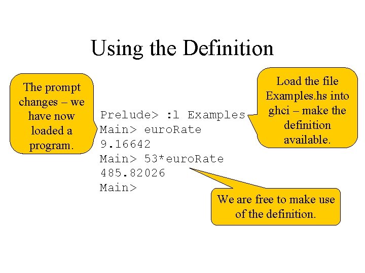 Using the Definition The prompt changes – we have now loaded a program. Load
