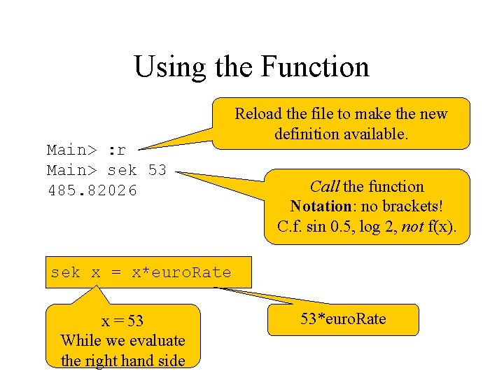 Using the Function Main> : r Main> sek 53 485. 82026 Reload the file