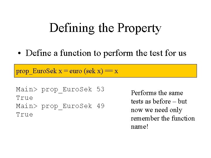 Defining the Property • Define a function to perform the test for us prop_Euro.