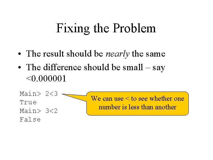 Fixing the Problem • The result should be nearly the same • The difference