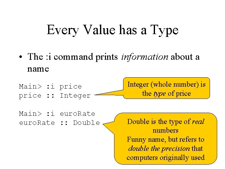 Every Value has a Type • The : i command prints information about a