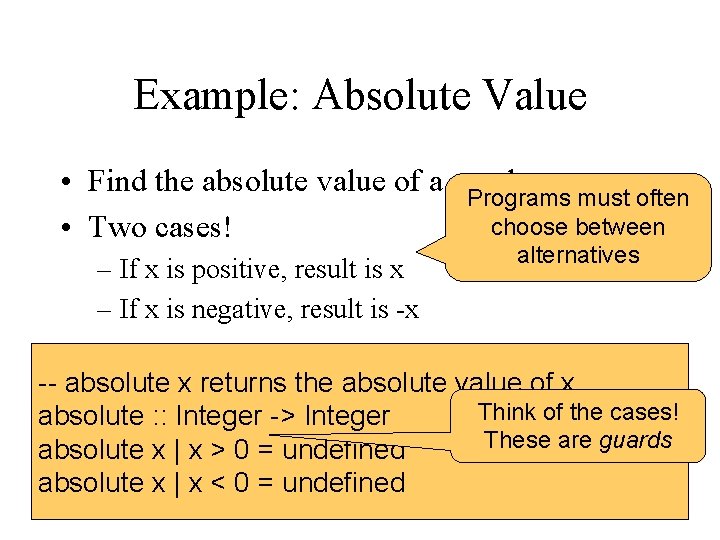Example: Absolute Value • Find the absolute value of a number Programs must often