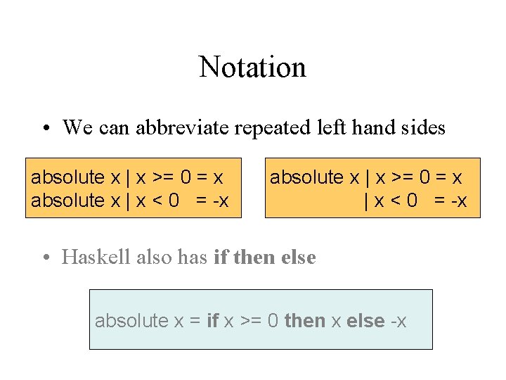 Notation • We can abbreviate repeated left hand sides absolute x | x >=