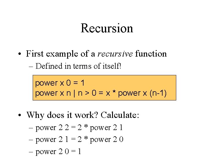Recursion • First example of a recursive function – Defined in terms of itself!