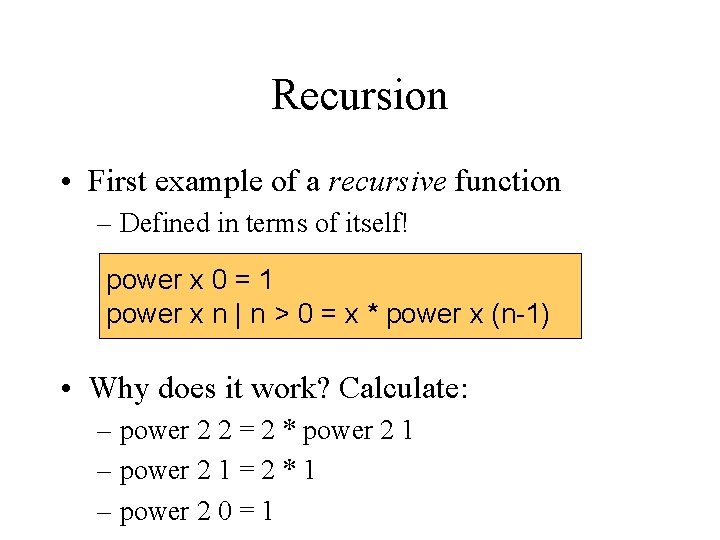 Recursion • First example of a recursive function – Defined in terms of itself!