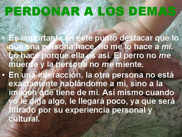 PERDONAR A LOS DEMAS • Es importante en este punto destacar que lo que