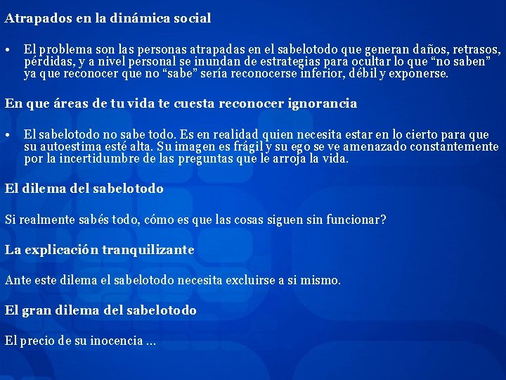 Atrapados en la dinámica social • El problema son las personas atrapadas en el