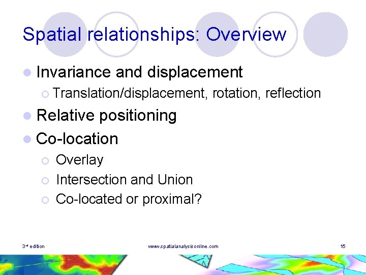 Spatial relationships: Overview l Invariance and displacement ¡ Translation/displacement, rotation, reflection l Relative positioning
