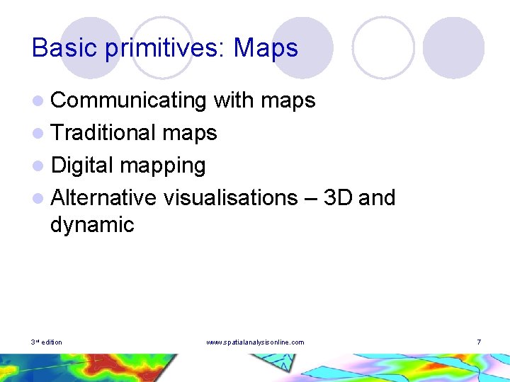 Basic primitives: Maps l Communicating with maps l Traditional maps l Digital mapping l