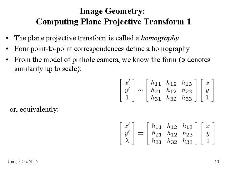 Image Geometry: Computing Plane Projective Transform 1 • The plane projective transform is called Image Geometry: Computing Plane Projective Transform 1 • The plane projective transform is called