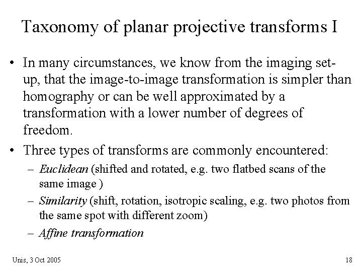 Taxonomy of planar projective transforms I • In many circumstances, we know from the Taxonomy of planar projective transforms I • In many circumstances, we know from the