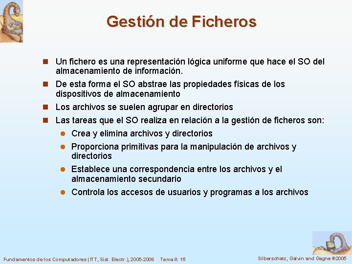 Gestión de Ficheros n Un fichero es una representación lógica uniforme que hace el