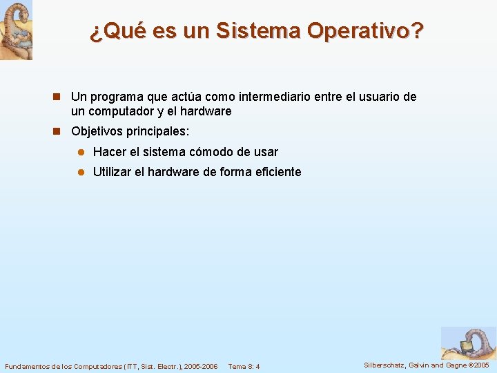 ¿Qué es un Sistema Operativo? n Un programa que actúa como intermediario entre el