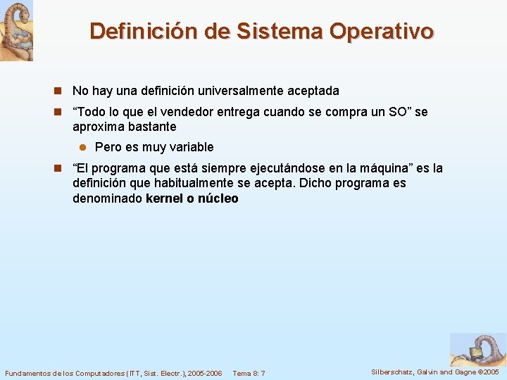 Definición de Sistema Operativo n No hay una definición universalmente aceptada n “Todo lo