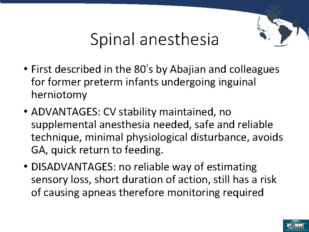 Spinal anesthesia • First described in the 80’s by Abajian and colleagues former preterm