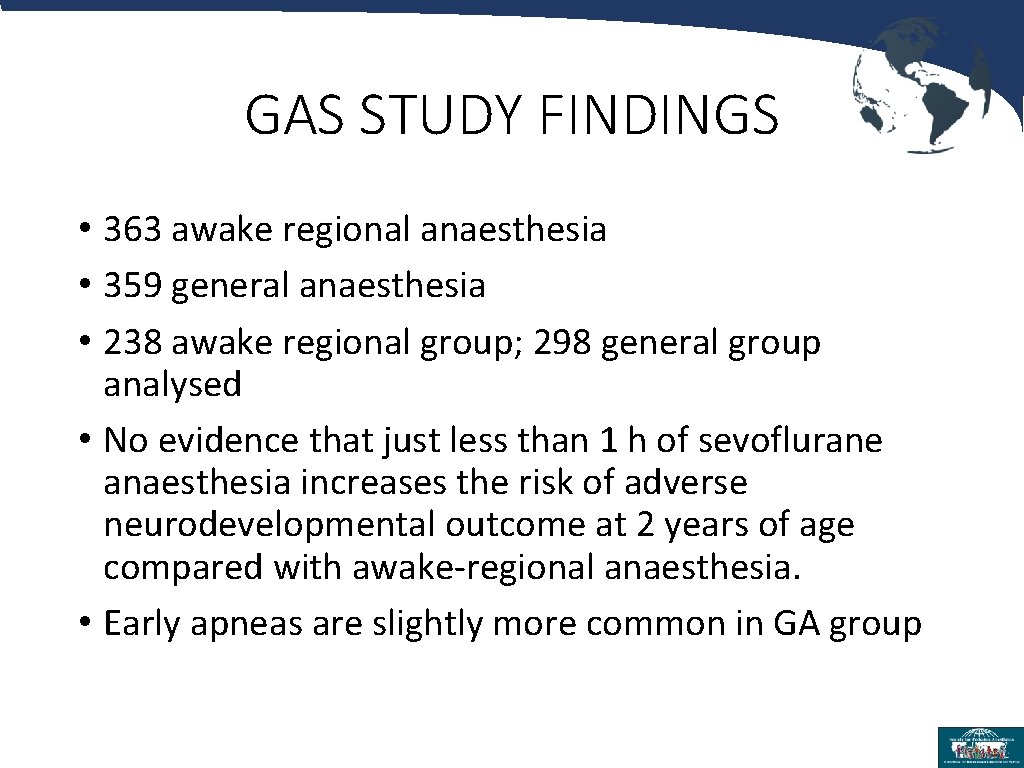 GAS STUDY FINDINGS • 363 awake regional anaesthesia • 359 general anaesthesia • 238