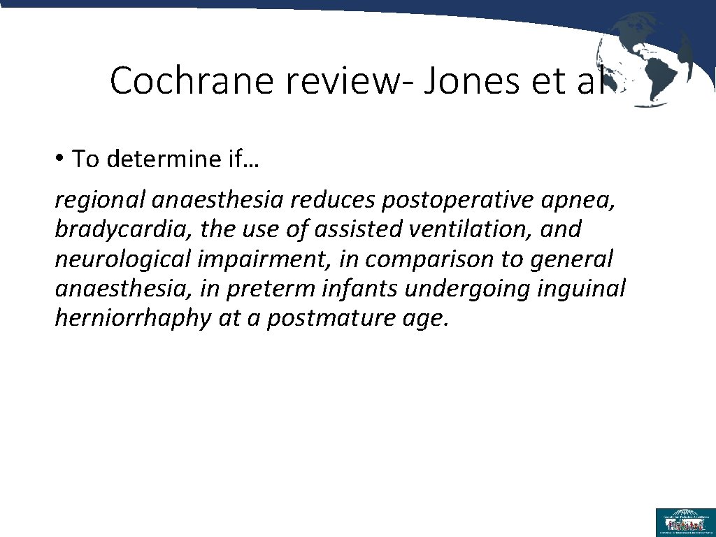 Cochrane review- Jones et al • To determine if… regional anaesthesia reduces postoperative apnea,