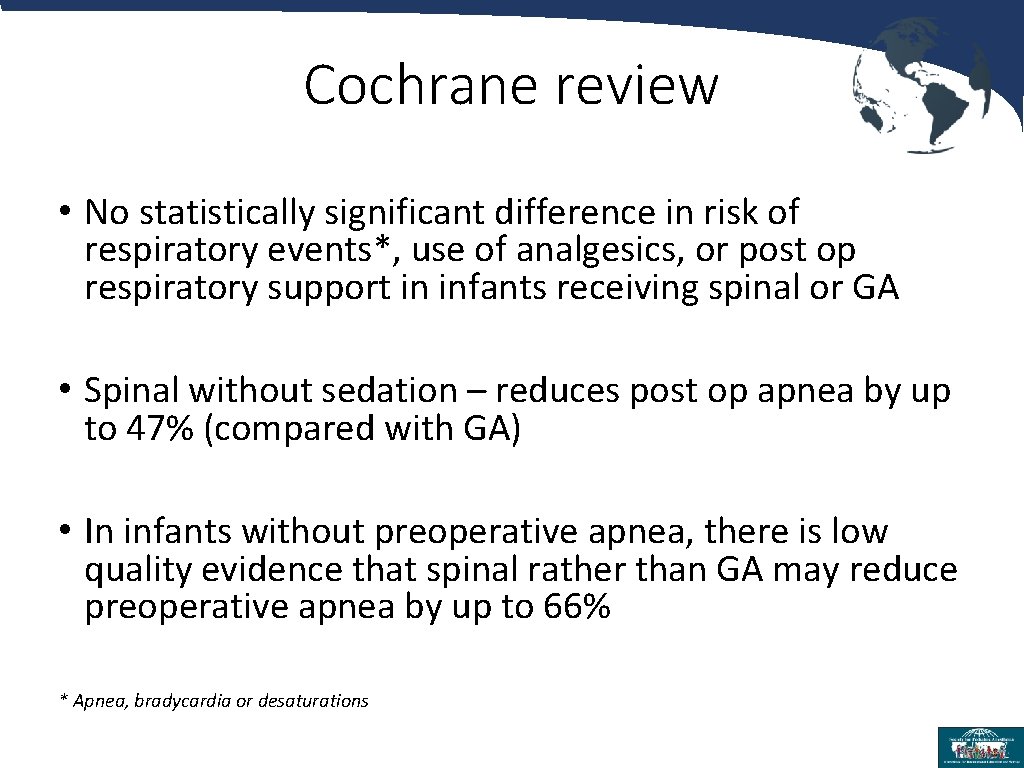 Cochrane review • No statistically significant difference in risk of respiratory events*, use of