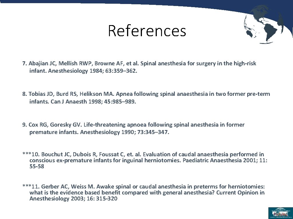 References 7. Abajian JC, Mellish RWP, Browne AF, et al. Spinal anesthesia for surgery