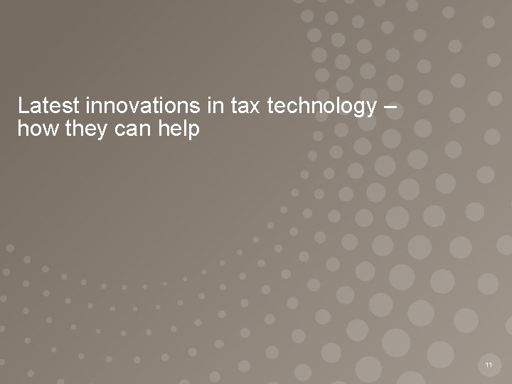 Latest innovations in tax technology – how they can help 11 